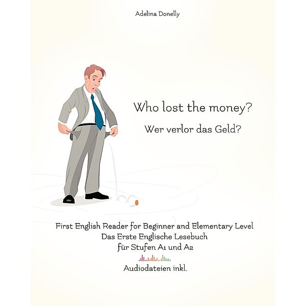 Who lost the money? Wer verlor das Geld? / Gestufte Englische Lesebücher Bd.16, Adelina Donelly