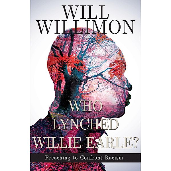 Who Lynched Willie Earle?, William H. Willimon