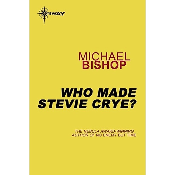 Who Made Stevie Crye?, Michael Bishop