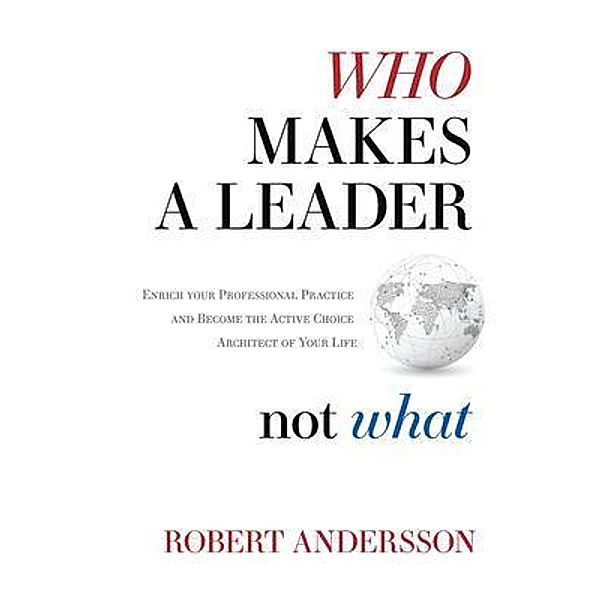Who Makes A Leader, Not What, Robert Andersson