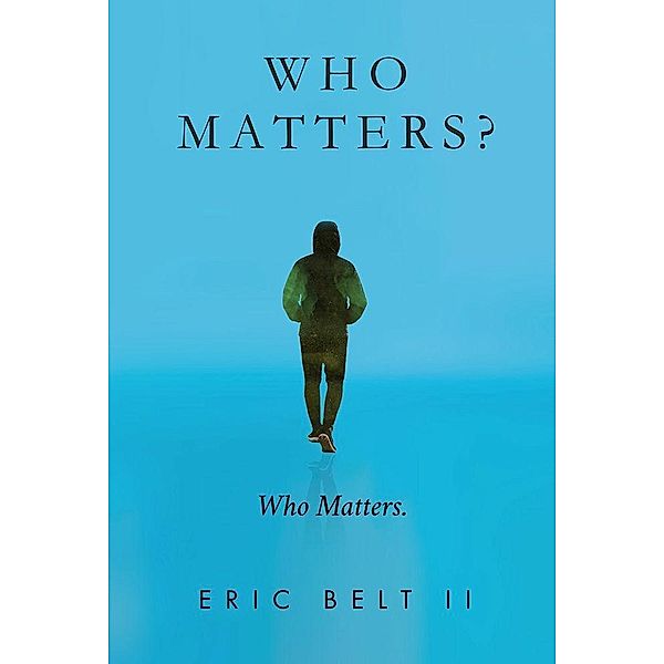 Who Matters?, Eric Belt