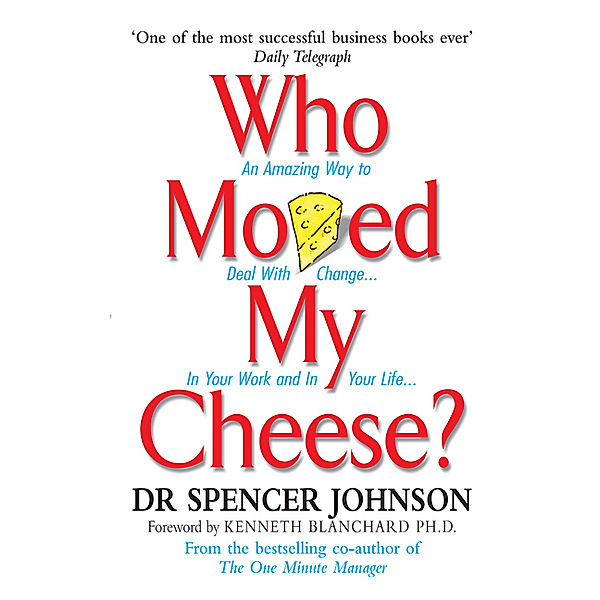 Who Moved My Cheese?, Spencer Johnson