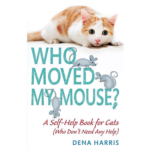 Who Moved My Mouse?, Dena Harris