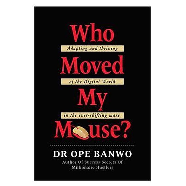 WHO MOVED MY MOUSE?, Banwo Ope
