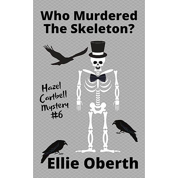Who Murdered the Skeleton? (Who Murdered...?, #6) / Who Murdered...?, Ellie Oberth