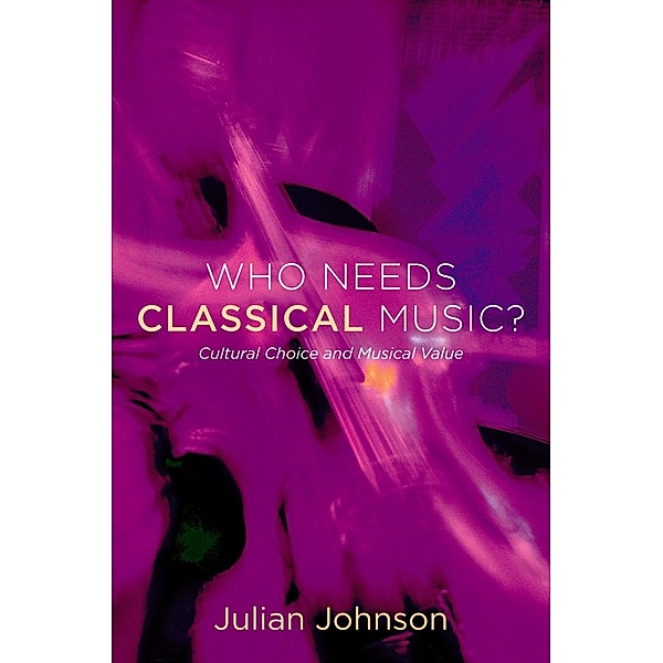 Who Needs Classical Music?, Julian Johnson