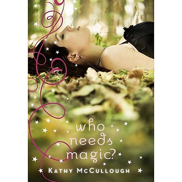 Who Needs Magic?, Kathy McCullough