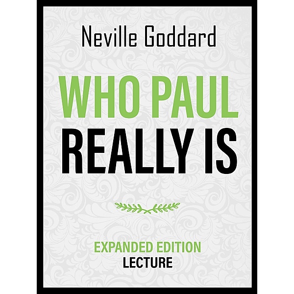 Who Paul Really Is - Expanded Edition Lecture, Neville Goddard