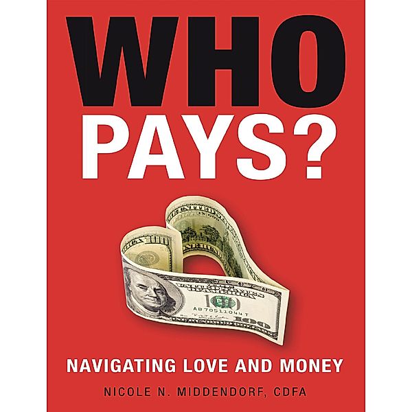 Who Pays?: Navigating Love and Money, Nicole N. Middendorf Cdfa