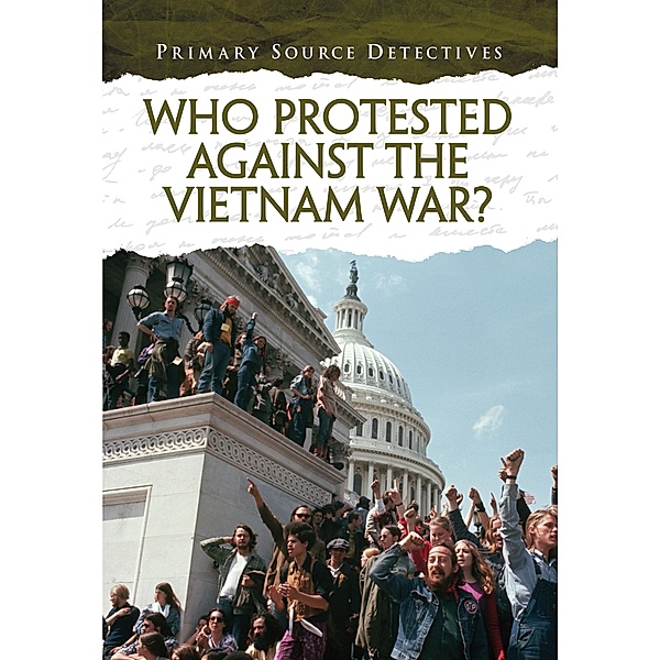 Who Protested Against the Vietnam War? / Raintree Publishers, Richard Spilsbury
