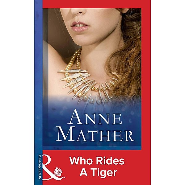 Who Rides A Tiger (Mills & Boon Modern) / Mills & Boon Modern, Anne Mather