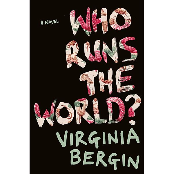 Who Runs the World?, Virginia Bergin