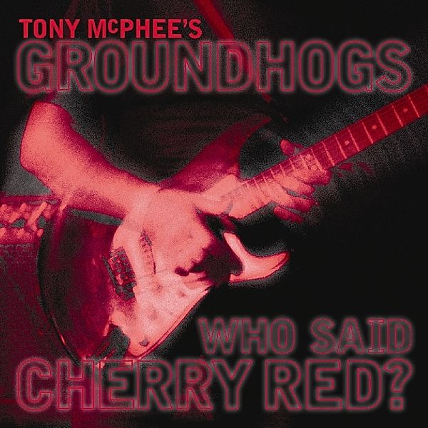 Who Said Cherry Red, Groundhogs