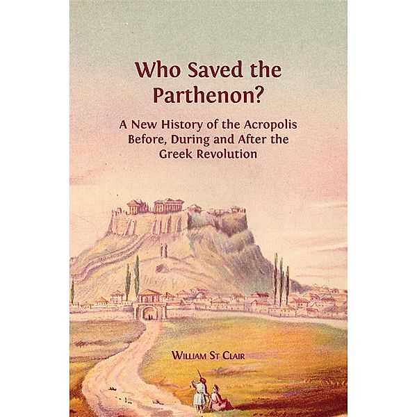 Who Saved the Parthenon?, William St Clair