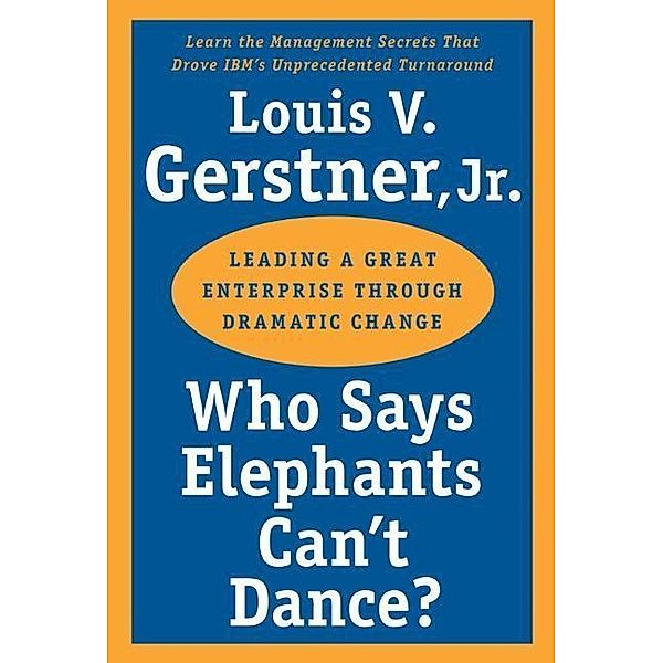 Who Says Elephants Can't Dance?, Louis V. Gerstner