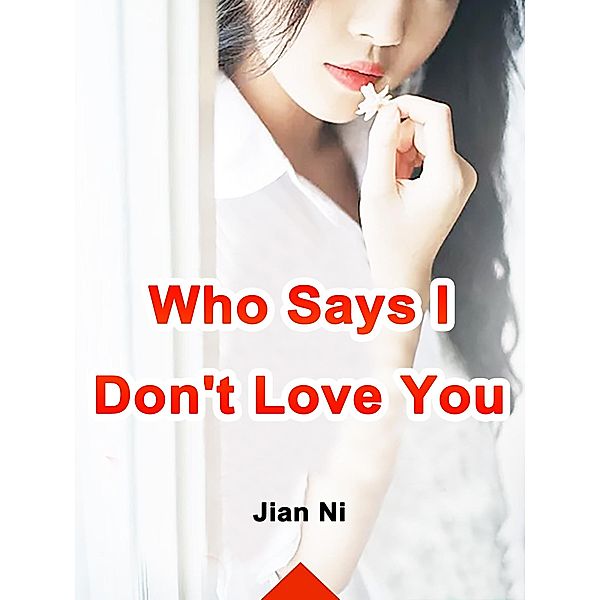 Who Says I Don't Love You, Jian Ni