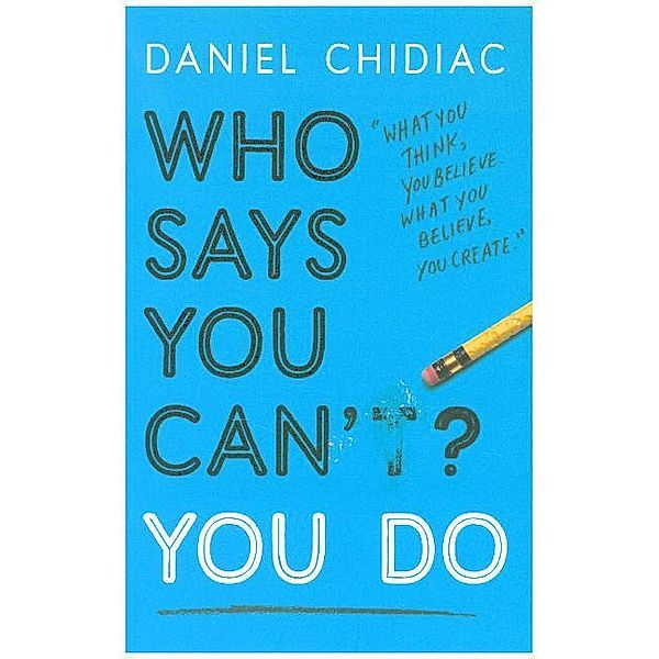 Who Says You Can't? You Do, Daniel Chidiac