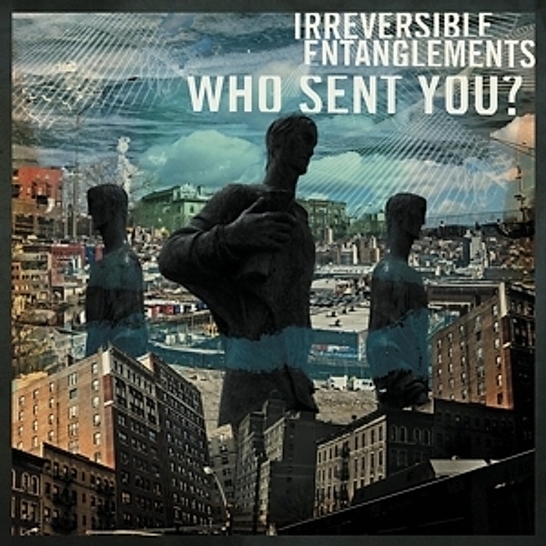 Who Sent You? (Vinyl), Irreversible Entanglements
