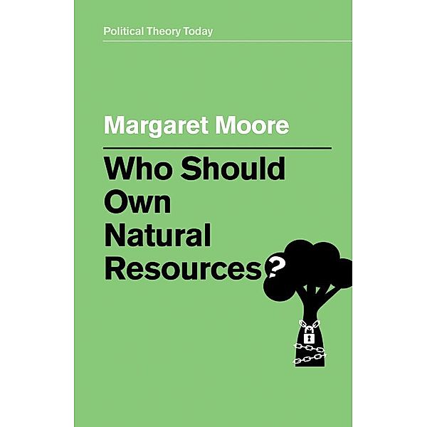 Who Should Own Natural Resources?, Margaret Moore