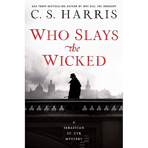 Who Slays the Wicked / Sebastian St. Cyr Mystery Bd.14, C. S. Harris