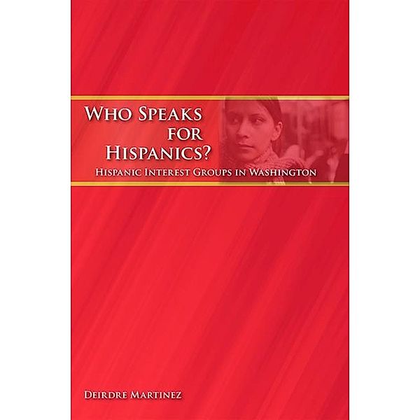 Who Speaks for Hispanics?, Deirdre Martinez
