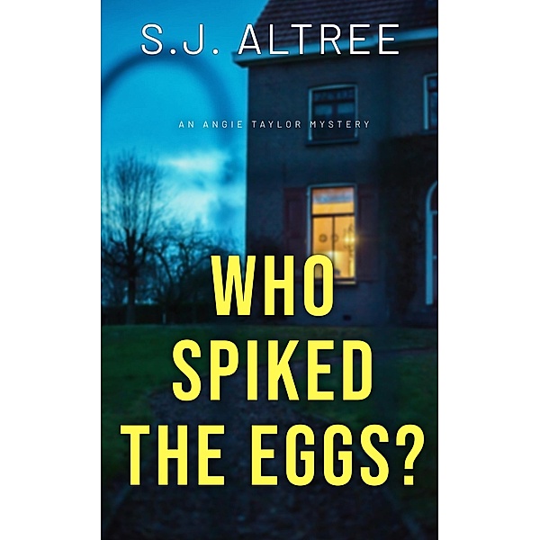 Who Spiked the Eggs? (Angie Taylor Mystery, #1) / Angie Taylor Mystery, S. J. Altree