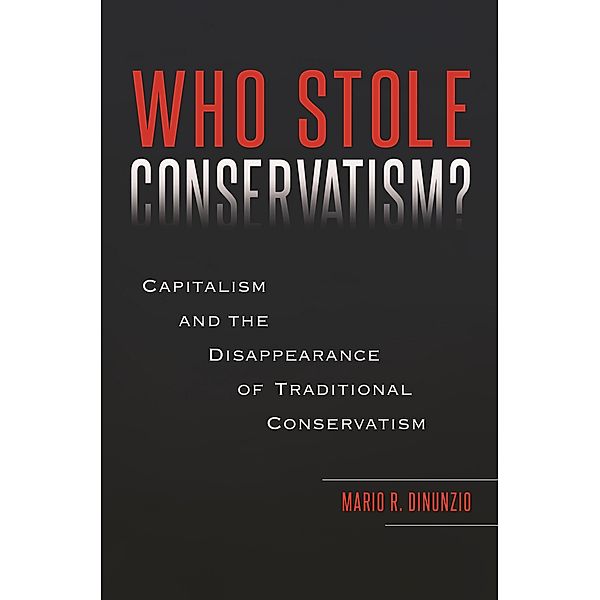 Who Stole Conservatism?, Mario R. Dinunzio