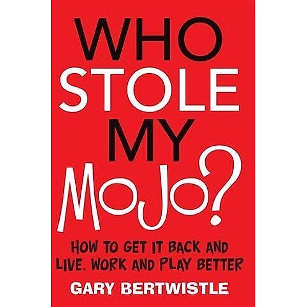 Who Stole My Mojo?, Gary Bertwistle