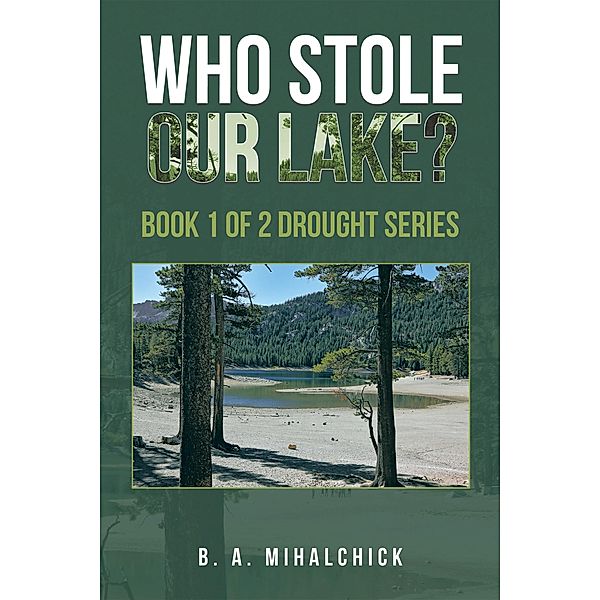 Who Stole Our Lake?, B. A. Mihalchick