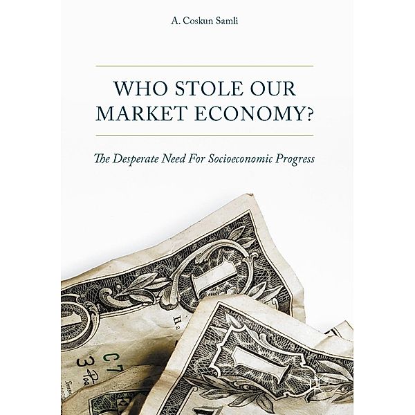 Who Stole Our Market Economy? / Progress in Mathematics, A. Coskun Samli