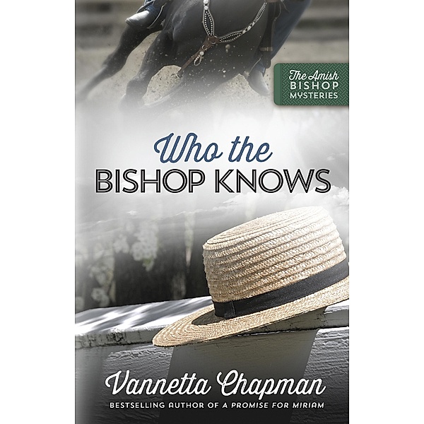 Who the Bishop Knows / The Amish Bishop Mysteries, Vannetta Chapman