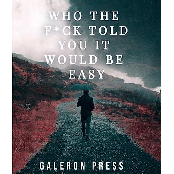 Who the F*ck Told You It Would Be Easy / Galeron Consulting, Galeron Press