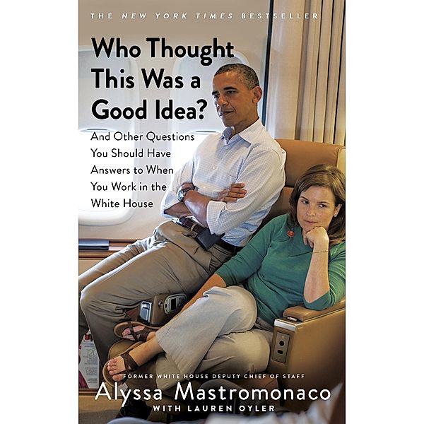 Who Thought This Was a Good Idea?, Alyssa Mastromonaco, Lauren Oyler