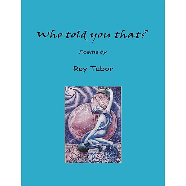 Who Told You That?, Roy Tabor