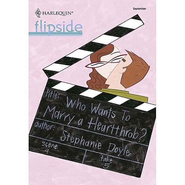 Who Wants To Marry a Heartthrob? / Mills & Boon, Stephanie Doyle