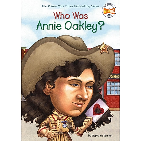 Who Was Annie Oakley? / Who Was?, Stephanie Spinner, Who HQ