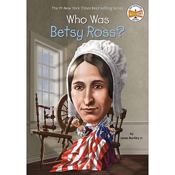 Who Was Betsy Ross? / Who Was?, James Buckley, Who HQ