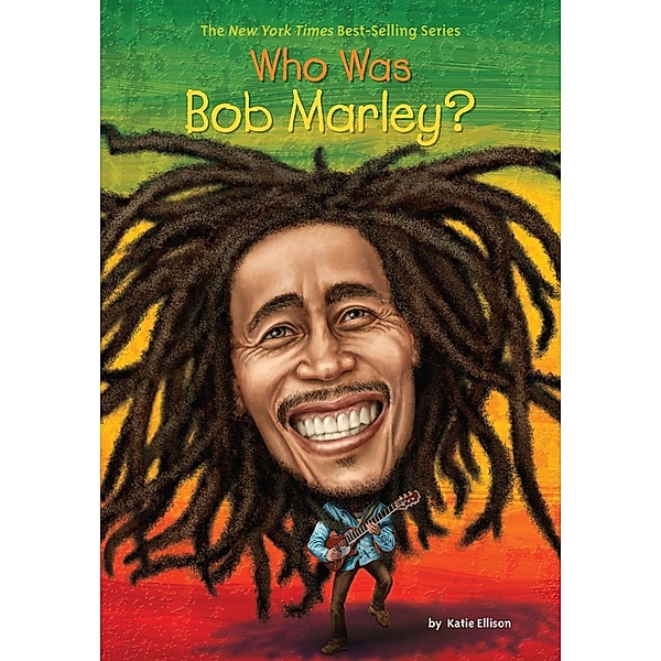 Who Was Bob Marley? / Who Was?, Katie Ellison, Who HQ