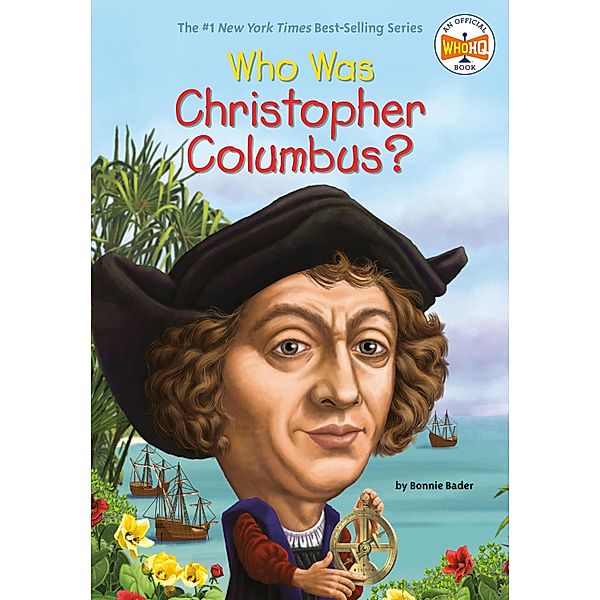 Who Was Christopher Columbus? / Who Was?, Bonnie Bader, Who HQ