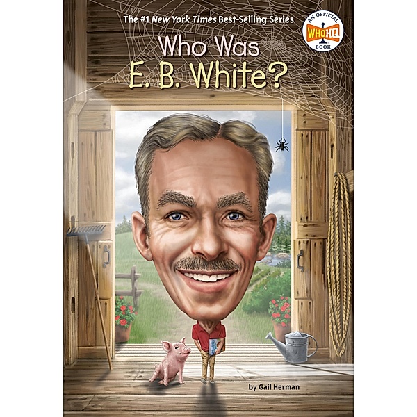 Who Was E. B. White? / Who Was?, Gail Herman, Who HQ