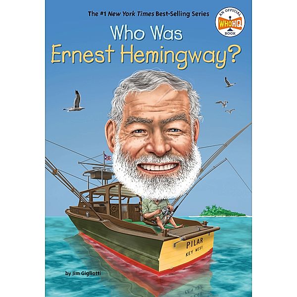Who Was Ernest Hemingway? / Who Was?, Jim Gigliotti, Who HQ