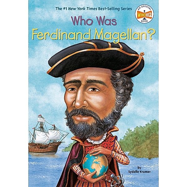 Who Was Ferdinand Magellan? / Who Was?, S. A. Kramer, Who HQ