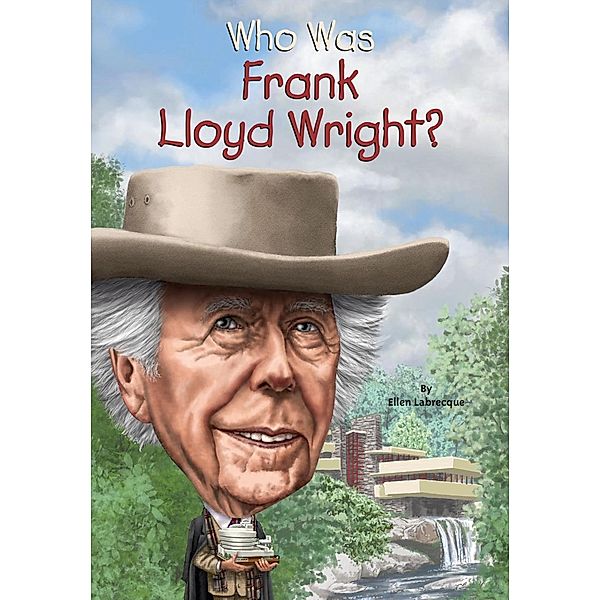 Who Was Frank Lloyd Wright? / Who Was?, Ellen Labrecque, Who HQ