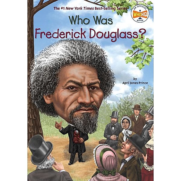 Who Was Frederick Douglass? / Who Was?, April Jones Prince, Who HQ