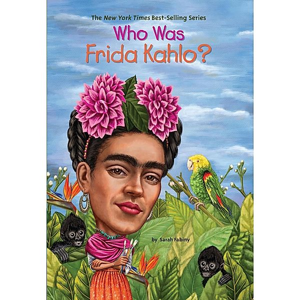Who Was Frida Kahlo? / Who Was?, Sarah Fabiny, Who HQ