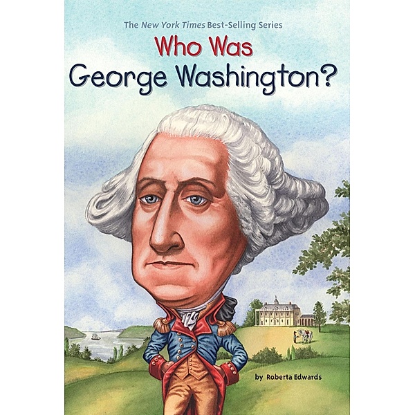 Who Was George Washington? / Who Was?, Roberta Edwards, Who HQ