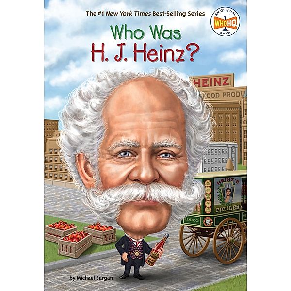 Who Was H. J. Heinz? / Who Was?, Michael Burgan, Who HQ