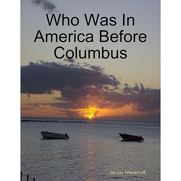 Who Was In America Before Columbus, Janusz Meyerhoff