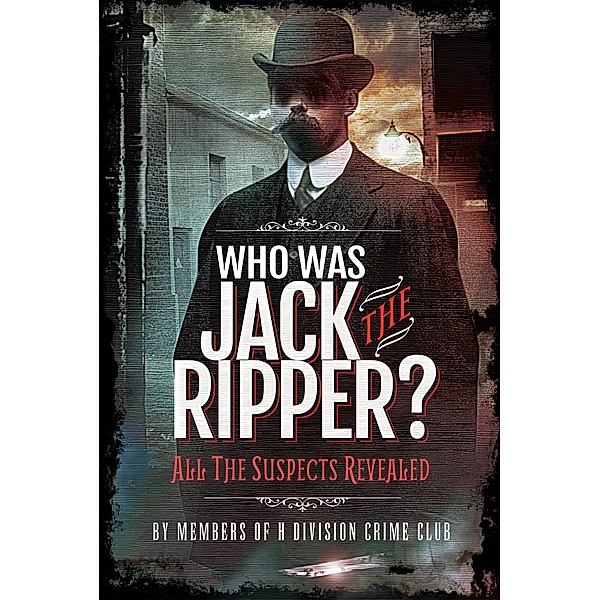 Who Was Jack the Ripper?, Members of H Division Crime Club