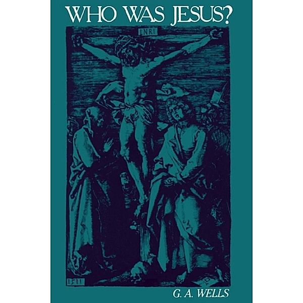 Who was Jesus?, George Albert Wells